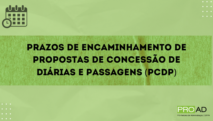 Orientação normativa sobre prazos de encaminhamento de Propostas de Concessão de Diárias e Passagens (PCDP)